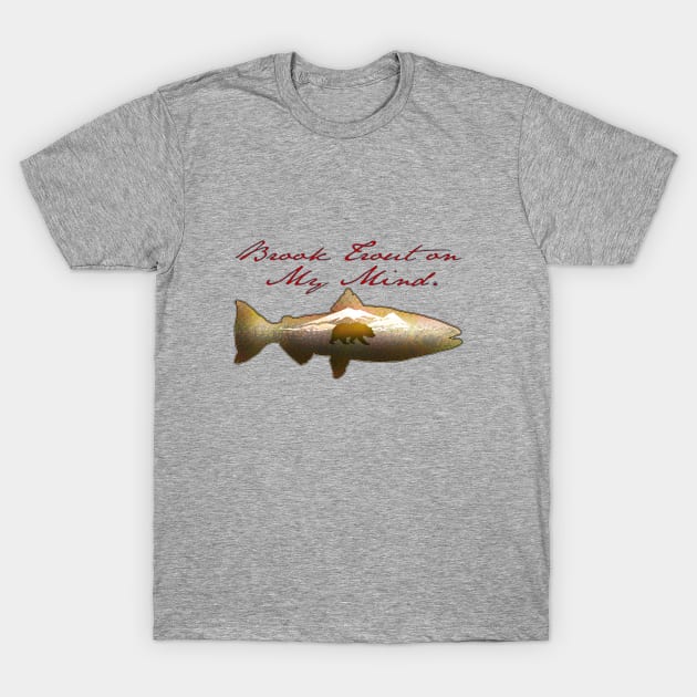 Brook Trout on My Mind T-Shirt by MikaelJenei